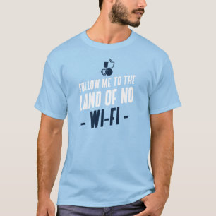 Följ mig till delstaten utan WiFi T Shirt