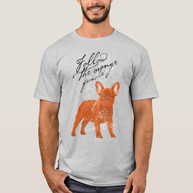 Följ Orangen Frenchie(TM) T Shirt (Framsida)