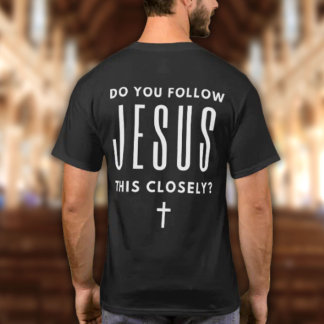 Följer Du Jesus Så Här Noga? Rolig T-shirt