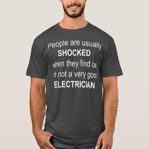 Folk är SHOCKED bra elektcian Joke T Shirt