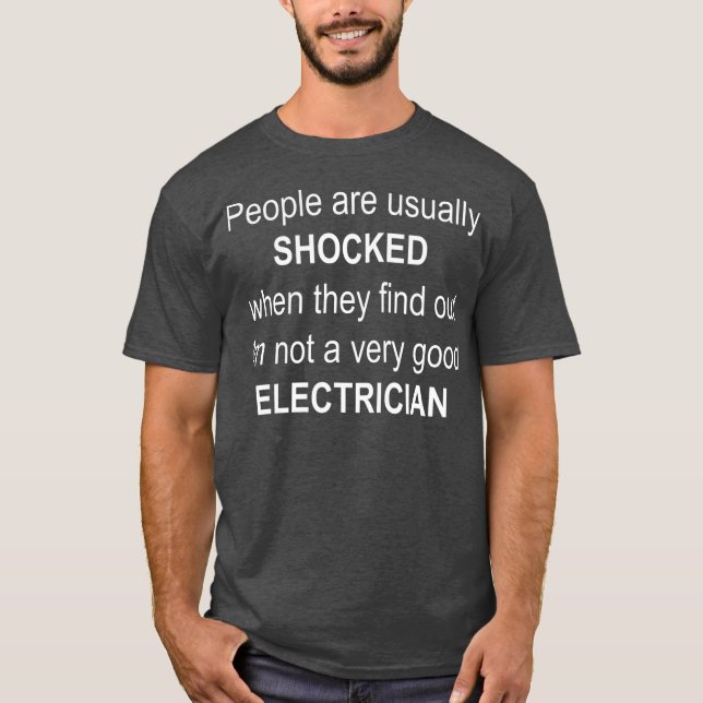 Folk är SHOCKED bra elektcian Joke T Shirt (Framsida)