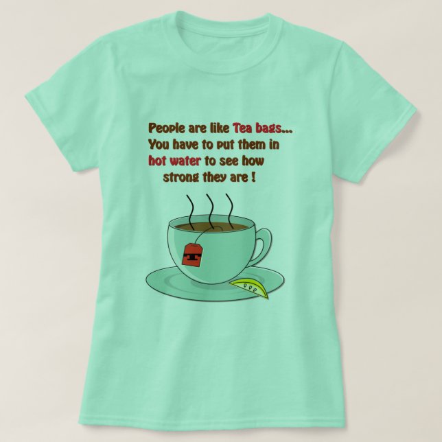 Folk är som Tea-påsar.. T-shirt (Design framsida)