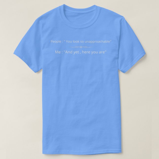 Folk du ser så oåtkomlig ut.  t shirt (Design framsida)