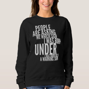 Folk frågar mig vilket tecken jag föddes under F T Shirt