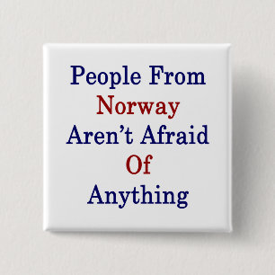 Folk från Norge är inte rädda för någonting Knapp