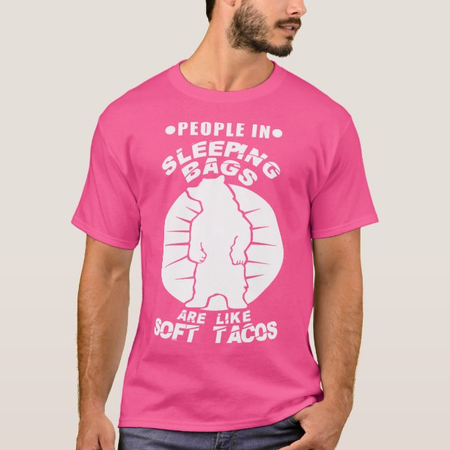 Folk i sovsäckar är som mjuka takos Campin T Shirt (Framsida)