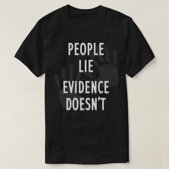 Folk Ljuger bevis som inte är kriminaltekniska vet T Shirt (Design framsida)