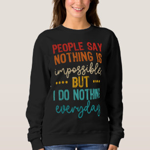 Folk säger att ingenting är omöjligt, men jag gör t shirt