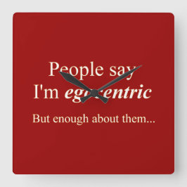 Folk säger att jag är egocentrisk.. fyrkantig klocka