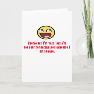 Folk säger att jag är ett fåfängt hälsningskort kort