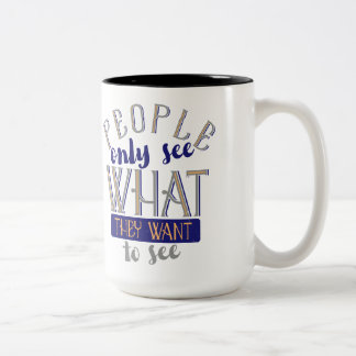 Folk ser bara vad de vill se Två-Tonad mugg