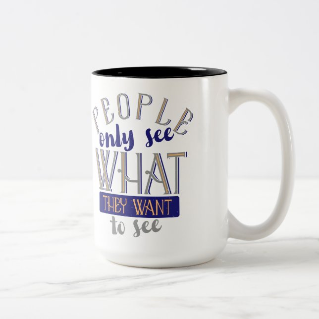 Folk ser bara vad de vill se Två-Tonad mugg (Höger)