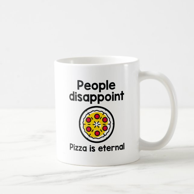Folk som gör Pizza besviken är evigt Kaffemugg (Höger)