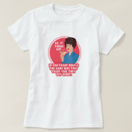 Folk tycker inte om när du behandlar dem som de... t shirt