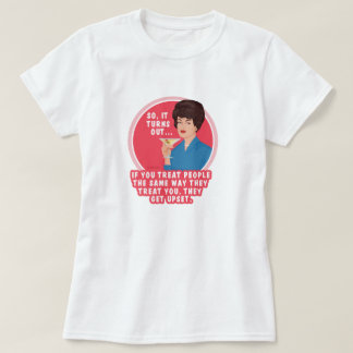 Folk tycker inte om när du behandlar dem som de... t shirt