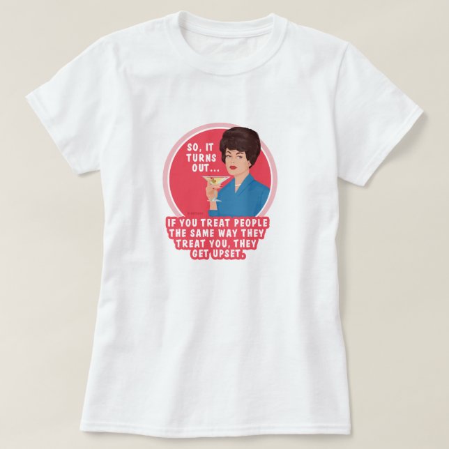 Folk tycker inte om när du behandlar dem som de... t shirt (Design framsida)