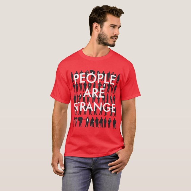 Folket är konstigt t-shirt (Hel framsida)