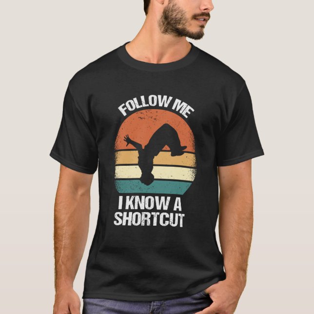 Follow Me I Know A Shortcut Parkour  1 T Shirt (Framsida)