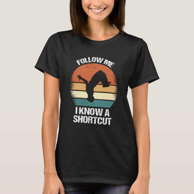 Follow Me I Know A Shortcut Parkour  1 T Shirt (Framsida)