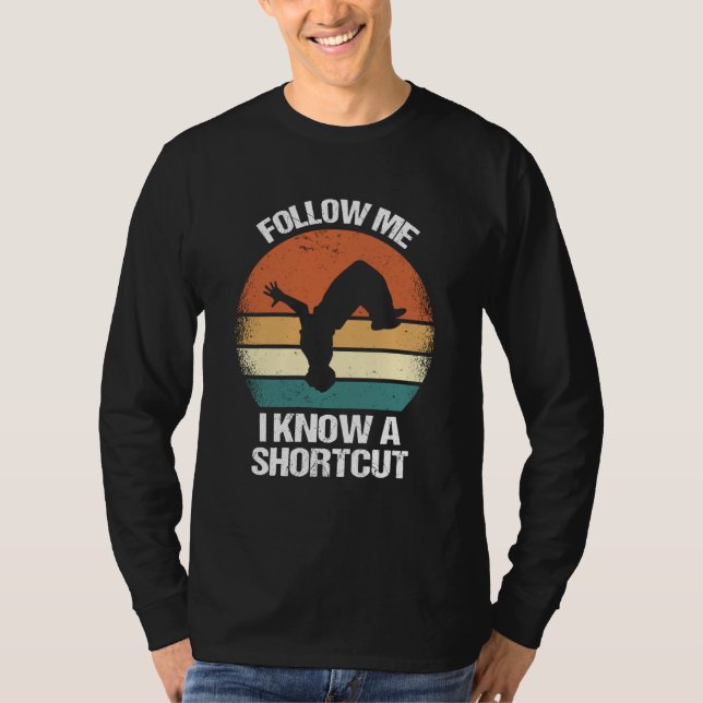 Follow Me I Know A Shortcut Parkour  1 T Shirt (Framsida)