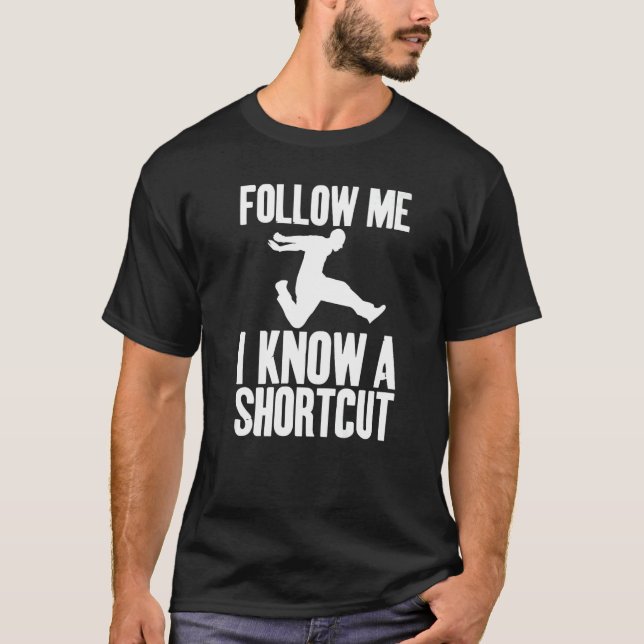 Follow Me I Know A Shortcut Sarcastic Unisex   T Shirt (Framsida)