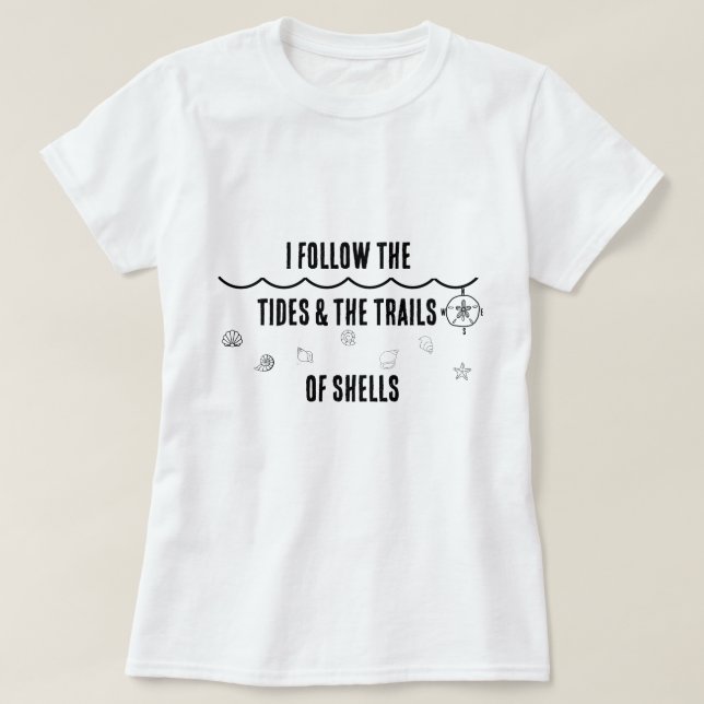 Follow the Tides & the Trails of Shells – Women T Shirt (Design framsida)