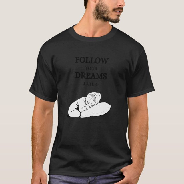 Follow your dreams later laze relaxation t shirt (Framsida)