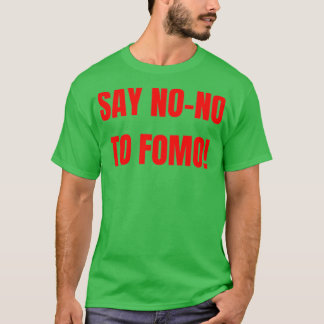 FOMO är definitivt en NONO T Shirt