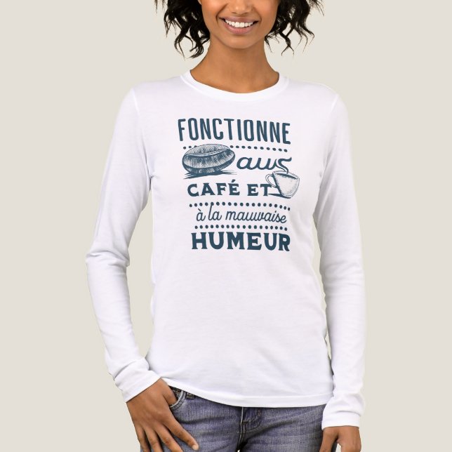 “Fonctionne au Café et à la Mauvaise Humeur. T Shirt (Framsida)