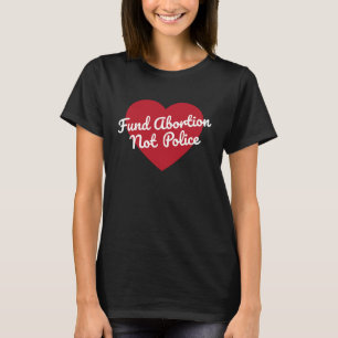 Fondens abort - ej polisens proffs - val Feminist T Shirt