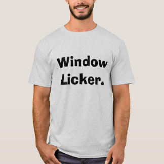 Fönster Licker. Tee Shirt