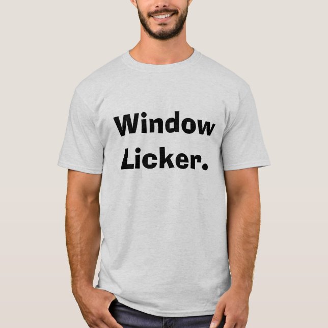 Fönster Licker. Tee Shirt (Framsida)