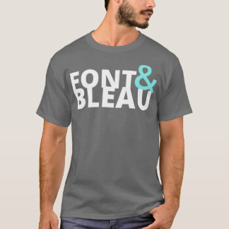 Fontainebleau Font and Bleau T Shirt