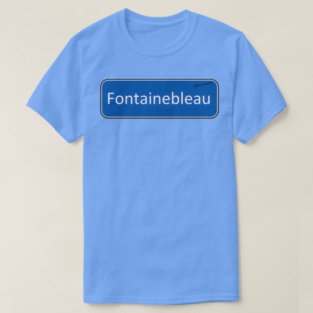 Fontainebleau Road Sign T Shirt (Design framsida)