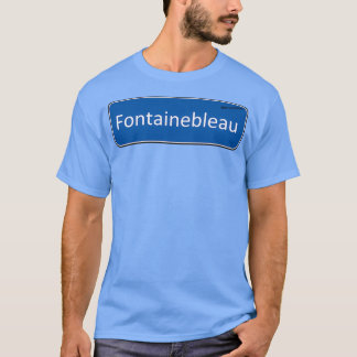 Fontainebleau Road Sign T Shirt