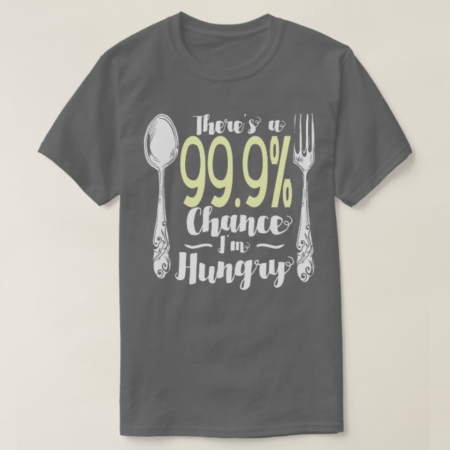 Food 999 Chance Im Hungrig 2 T Shirt (Design framsida)