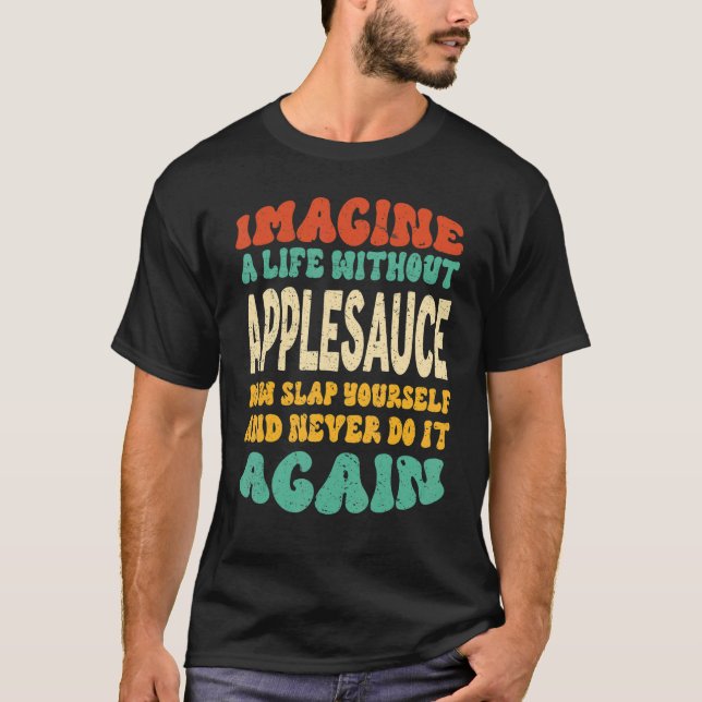 Food Applesauce Quote For Applesauce T Shirt (Framsida)