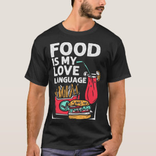 Food är My Kärlek Language Fast Food Gourmet Execu T Shirt