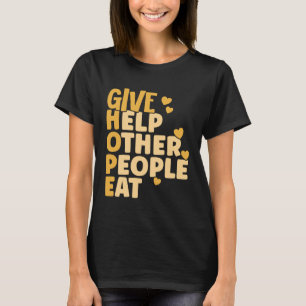 Food Bank Volunteers Ge Hope och Help other Peop T Shirt