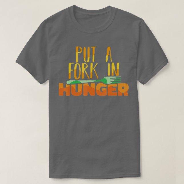 Food Bank Volunteers Put a Fork in Hunger Feeding  T Shirt (Design framsida)