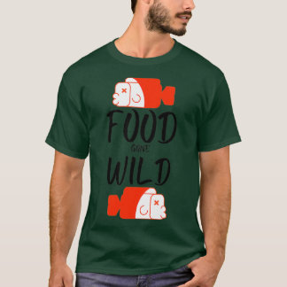 Food Gone Wild  T Shirt