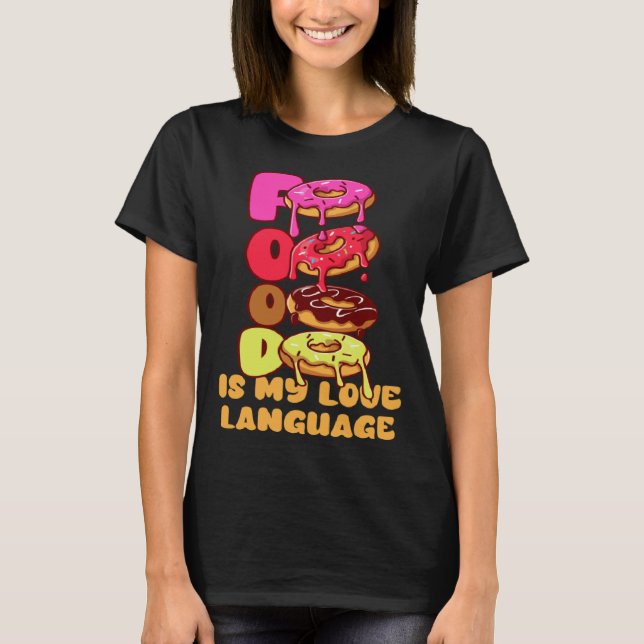 Food Is My Love Language Donuts Gourmet Executive  T Shirt (Framsida)