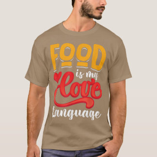 Food is my love language  t shirt