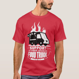 Food Lastbil stöder din lokala mat Lastbil T Shirt