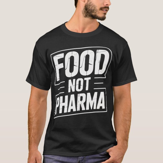 Food Not Pharma Advocate  Health Enthusiasts  Ever T Shirt (Framsida)