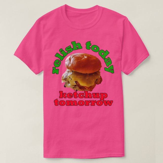 Food Pun Relish Today Ketchup Imorgon Dubbla Stac T Shirt (Design framsida)