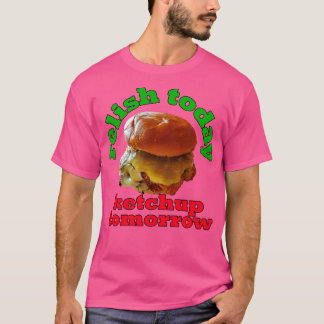 Food Pun Relish Today Ketchup Imorgon Dubbla Stac T Shirt