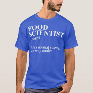Food Scientist Funny Cooking Science Snacks for Fo T Shirt