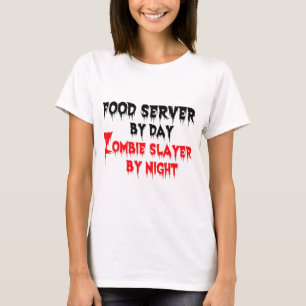 Food Server by Day Zombie Sayer by Night T-shirt