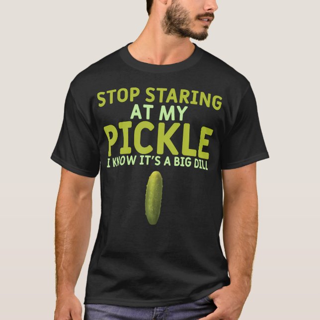 Food Stop Staring At My Pickle Funny Pickles T Shirt (Framsida)